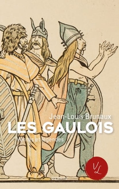 Les Gaulois - Vérités et légendes, Jean-Louis Brunaux ; Emmanuel Hecht - Ebook - 9782262077389
