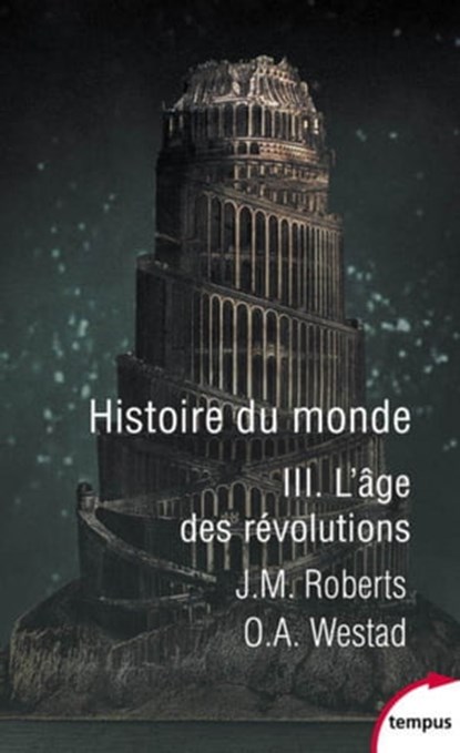 Histoire du monde - tome 3 L'âge des révolutions, J. M. Roberts ; Odd Arne Westad - Ebook - 9782262079086