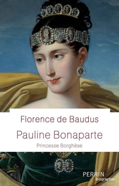 Pauline Bonaparte - Princesse Borghèse, Florence de Baudus - Ebook - 9782262079109