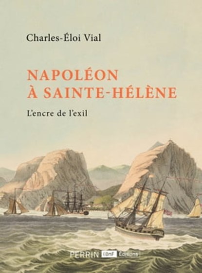 Napoléon à Sainte-Hélène, Charles-Éloi Vial - Ebook - 9782262079147