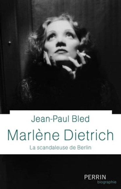 Marlène Dietrich - La scandaleuse de Berlin, Jean-Paul Bled - Ebook - 9782262079499
