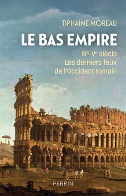 Le Bas Empire, Tiphaine Moreau - Ebook - 9782262080747