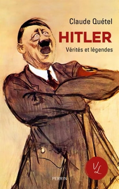 Hitler - Vérités et légendes, Claude Quétel - Ebook - 9782262087678