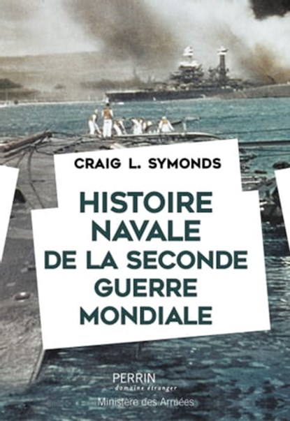 Histoire navale de la Seconde Guerre mondiale, Craig L. Symonds - Ebook - 9782262094201