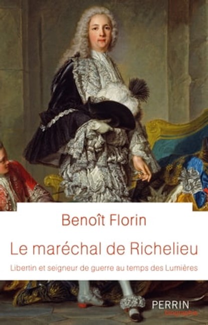 Le Maréchal de Richelieu, Benoît Florin - Ebook - 9782262094485