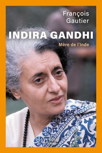 Indira Gandhi - Mère de l'Inde, François Gautier - Ebook - 9782262095925