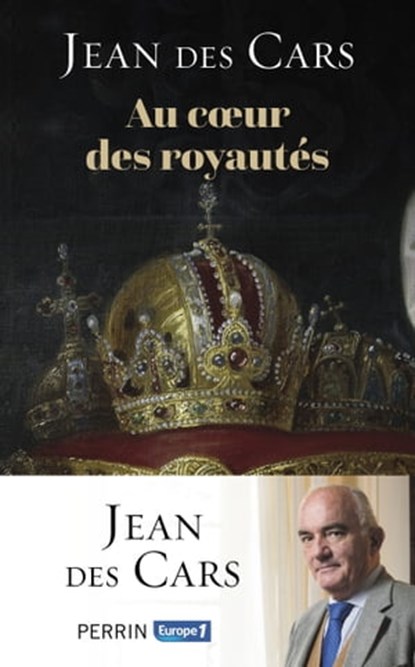 Au coeur des royautés, Jean des Cars - Ebook - 9782262096625