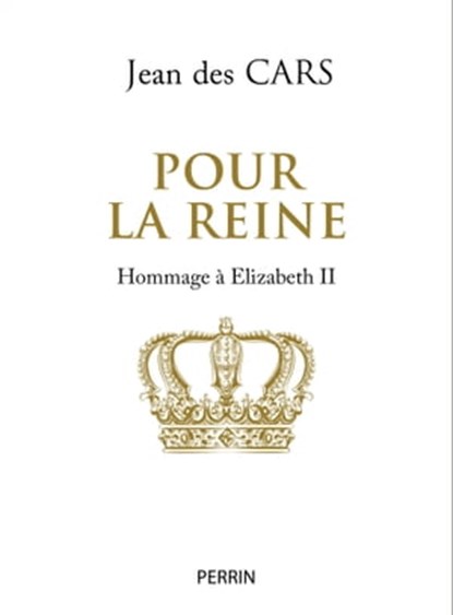 Pour la Reine - Hommage à Elizabeth II, Jean des Cars - Ebook - 9782262100933