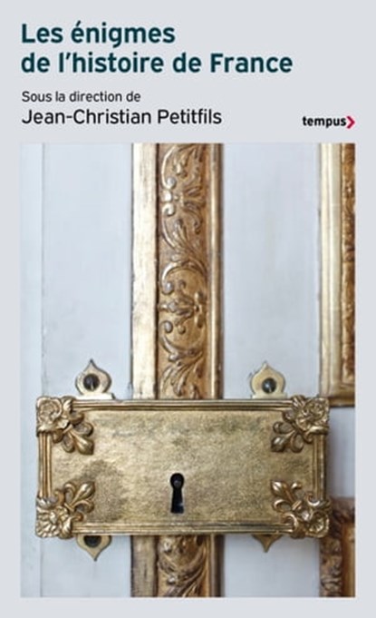 Les énigmes de l'histoire de France, Collectif ; Jean-Christian Petitfils - Ebook - 9782262101060