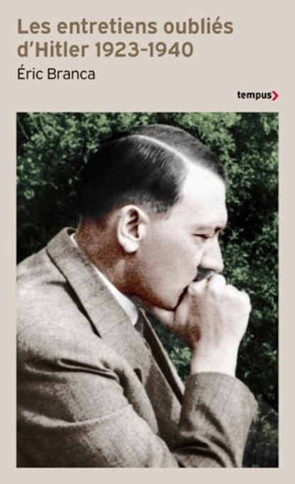 Les entretiens oublies d'Hitler 1923-1940, Éric Branca - Ebook - 9782262104832