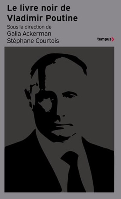 Le Livre noir de Vladimir Poutine, Galia Ackerman ; Stéphane Courtois ; Collectif - Ebook - 9782262105280