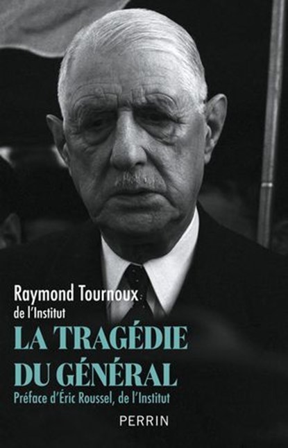 La Tragédie du Général, Raymond Tournoux ; Éric Roussel - Ebook - 9782262107857