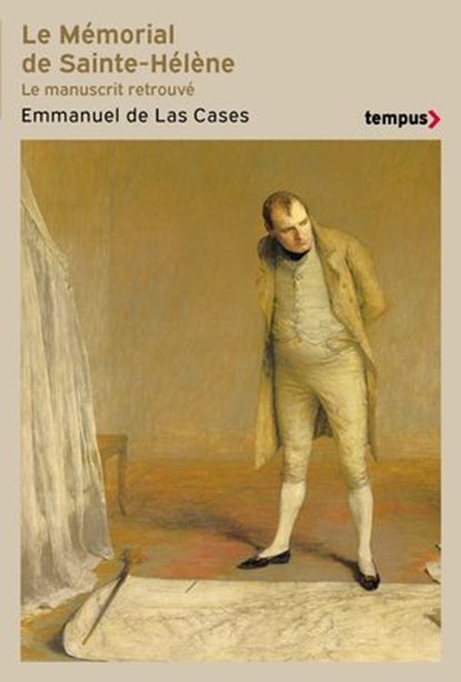 Le mémorial de Sainte-Hélène - Le Manuscrit retrouvé, Peter Hicks ; Chantal Prévot ; Emmanuel de Las Cases - Ebook - 9782262107994