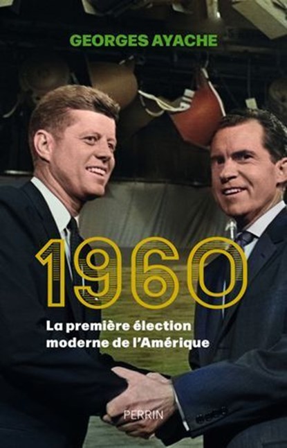 1960 - La première élection moderne de l'Amérique, Georges Ayache - Ebook - 9782262108335