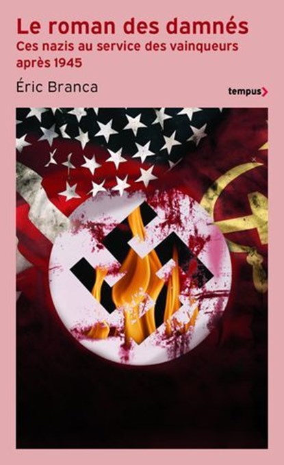 Le roman des damnés - Ces nazis au service des vainqueurs après 1945, Éric Branca - Ebook - 9782262108540