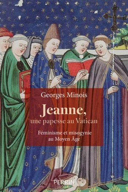 Jeanne, une papesse au Vatican. Féminisme et misogynie au Moyen-âge (13e-16e siècle), Georges Minois - Ebook - 9782262110239