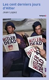 Les cent derniers jours d'Hitler - Jean Lopez - 9782262110581