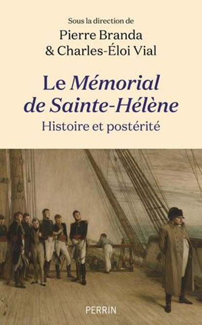Le Mémorial de Sainte-Hélène : histoire et postérité, Pierre Branda ; Charles-Éloi Vial ; Collectif - Ebook - 9782262110765
