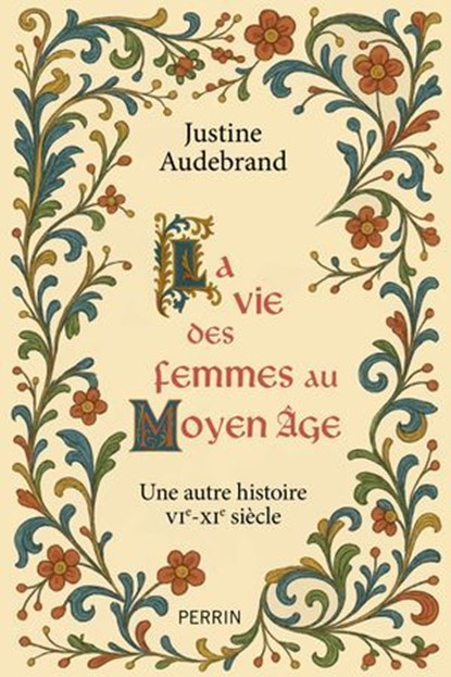 La vie des femmes au Moyen-âge, Justine Audebrand - Ebook - 9782262113605