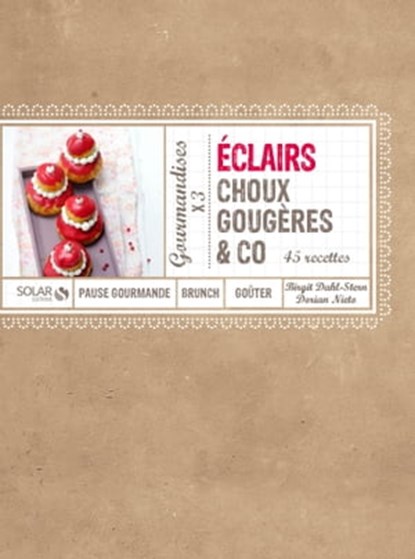 Eclairs, gougères, choux & co - 45 recettes, Birgit Dahl-Stern ; Dorian Nieto - Ebook - 9782263061486