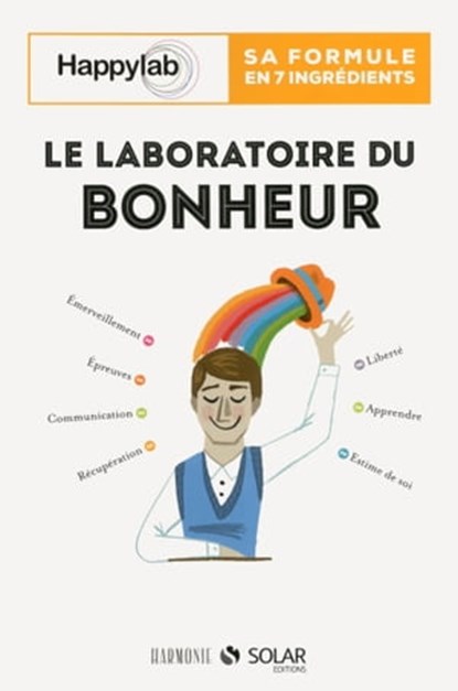 Laboratoire du bonheur, Jessica Hollender ; Joanna Quelen ; Malek A. Boukerchi ; Maud Simon ; Blaise de Lanlay ; Kevin Finel ; Claude Pinault ; Audrey Akoun ; Vincent Houba ; Isabelle Pailleau - Ebook - 9782263065224