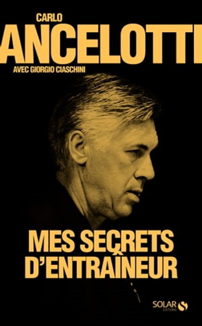 Mes secrets d'entraineur, Carlo Ancelotti ; Giorgio Ciaschini - Ebook - 9782263071546