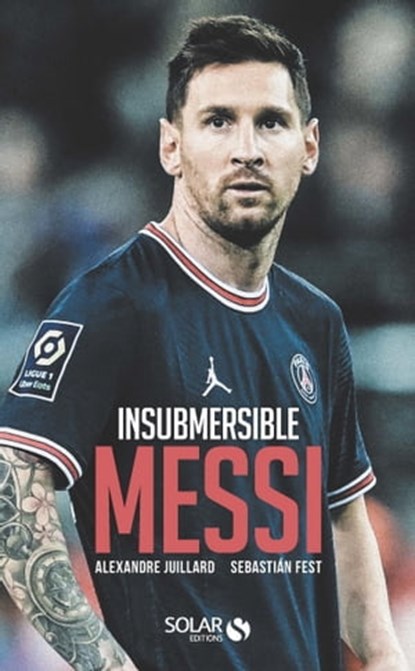 Insubmersible Messi, Alexandre Juillard - Ebook - 9782263148750