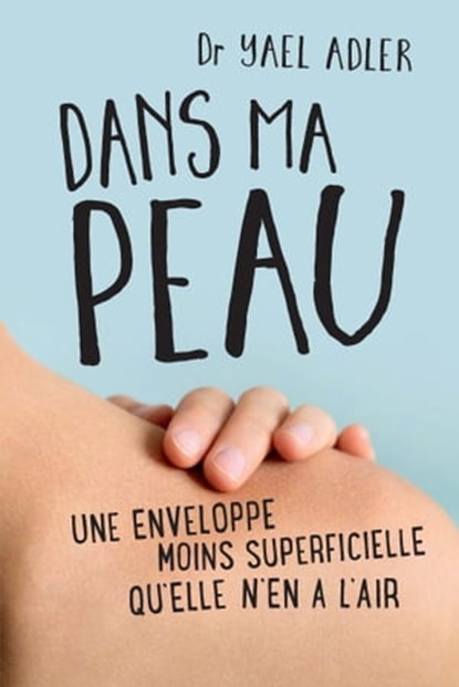 Dans ma peau - Une enveloppe moins superficielle qu'elle n'en a l'air, Yael Adler - Ebook - 9782263150951