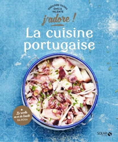 La cuisine portugaise - J'adore, Grégoire Osoha ; Emilia Valente - Ebook - 9782263153686