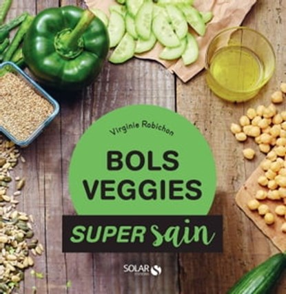 Bols veggies - super sain, Virginie Robichon - Ebook - 9782263158544