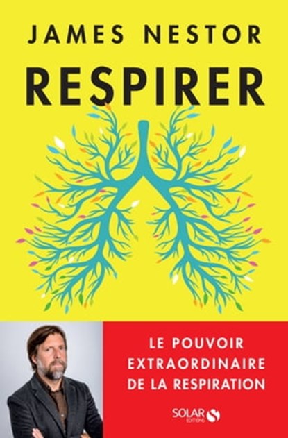 Respirer - Le pouvoir extraordinaire de la respiration - Le pouvoir extraordinaire de la respiration, James Nestor - Ebook - 9782263176005