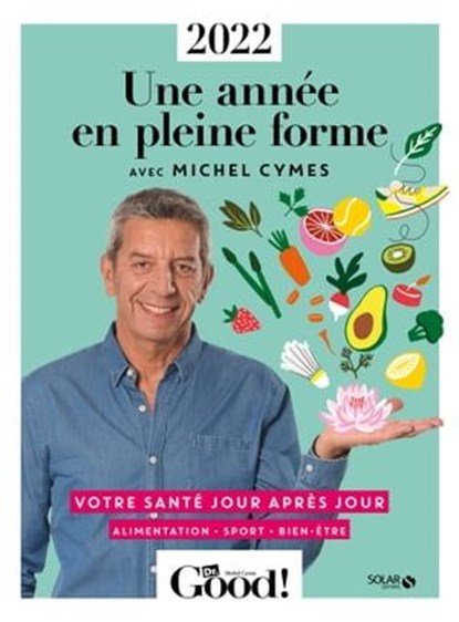 Almanach Dr.Good 2022. Une année en pleine forme avec Michel Cymes, Michel Cymes - Ebook - 9782263177897