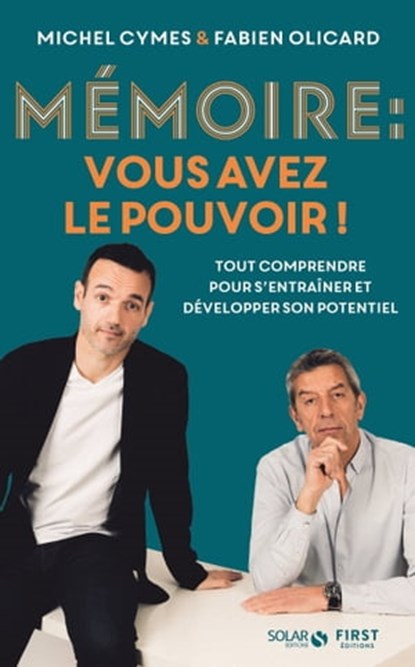 Mémoire, vous avez le pouvoir ! - Tout comprendrepour s'entraîner et développer son potentiel, Michel Cymes ; Fabien Olicard - Ebook - 9782263181542