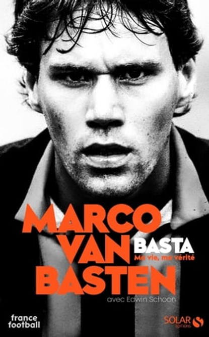 Van Basten, ma vie, ma vérité - Ma vie, ma vérité, Marco Van Basten - Ebook - 9782263181894