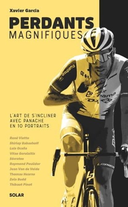 Perdants magnifiques - L art de s incliner avec panache en 10 portraits, Xavier Garcia - Ebook - 9782263185731