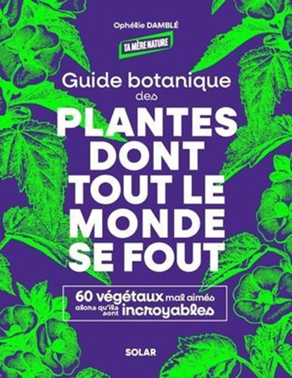 Guide botanique des plantes dont tout le monde se fout, Ophélie Damblé - Ebook - 9782263188336
