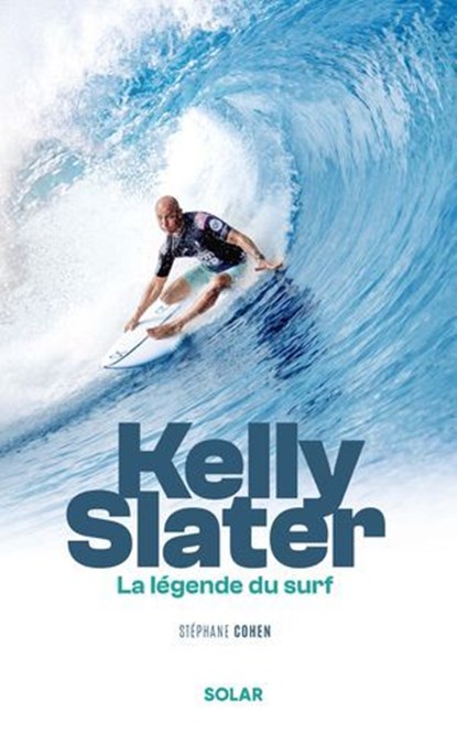 Kelly Slater, la légende du surf, Stéphane Cohen - Ebook - 9782263193491