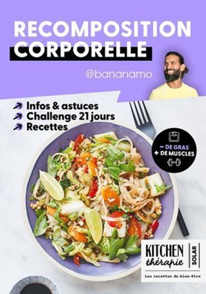 La recomposition corporelle - Moins de gras et plus de muscles grâce à @bananamo_insta, Bananamo ; Vincent Amiel - Ebook - 9782263195143