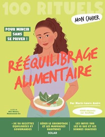 Mon Cahier 100 RItuels Rééquilibrage alimentaire - Avec plus de 50 recettes équilibrées et gourmandes, Marie-Laure André - Ebook - 9782263195259