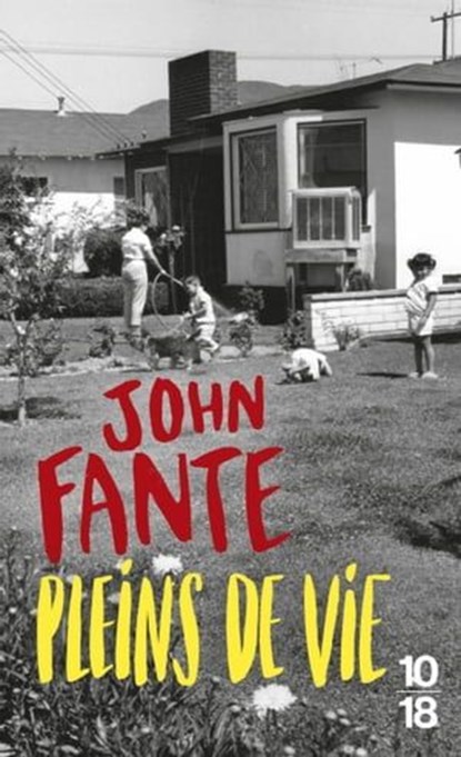 Pleins de vie, John Fante ; Philippe Garnier - Ebook - 9782264083869
