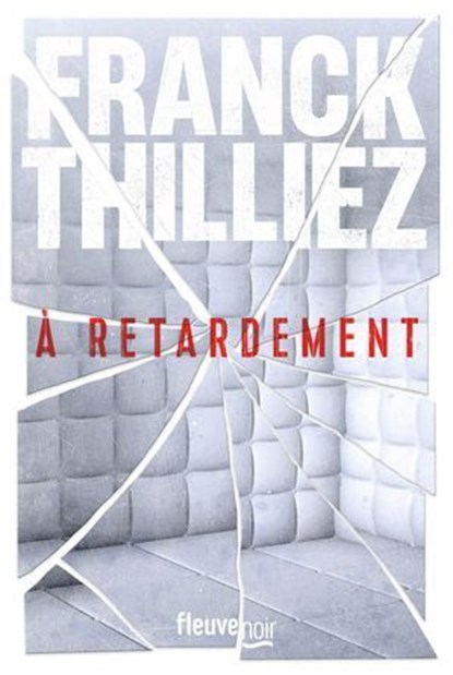 À retardement : Nouveauté Franck Thilliez 2025 - L'auteur de thriller préféré des français - Une enquête de Sharko et de son équipe, Franck Thilliez - Ebook - 9782265157828