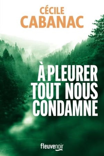 A pleurer tout nous condamne, Cécile Cabanac - Ebook - 9782265157910