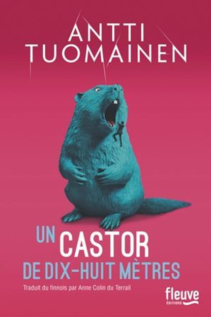 Un castor de dix-huit mètres, Antti Tuomainen - Ebook - 9782265158832