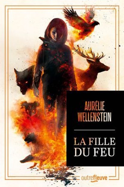 La Fille du feu - Nouveauté 2025 Aurélie Wellenstein - La star française de la fantasy, Aurélie Wellenstein - Ebook - 9782265159013