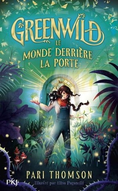 Greenwild - Tome 01 : Le monde derrière la porte, Pari Thomson - Ebook - 9782266341608