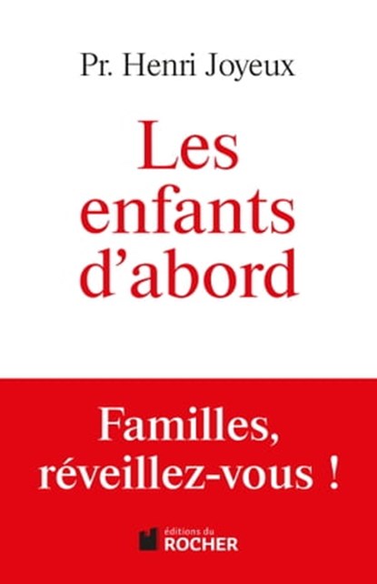 Les enfants d'abord, Pr Henri Joyeux - Ebook - 9782268000305