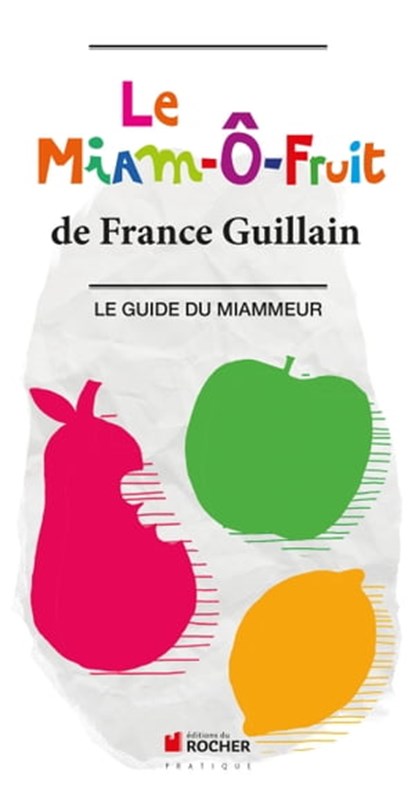 Le Miam-Ô-Fruit, France Guillain - Ebook - 9782268001081