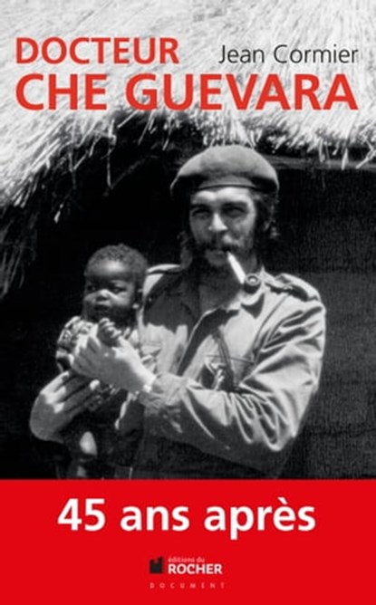 Docteur Che Guevara, Jean Cormier ; Jennifer Cormier - Ebook - 9782268001104