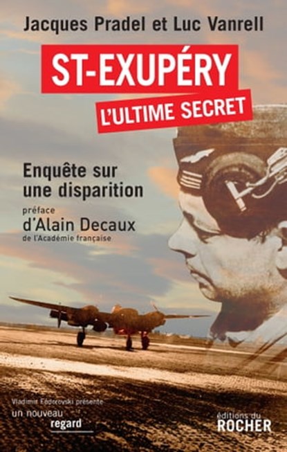Saint-Exupéry, l'ultime secret, Jacques Pradel ; Luc Vanrell ; Alain Decaux ; Xavier Delestre - Ebook - 9782268072401