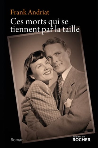 Ces morts qui se tiennent par la taille, Frank Andriat - Ebook - 9782268080604